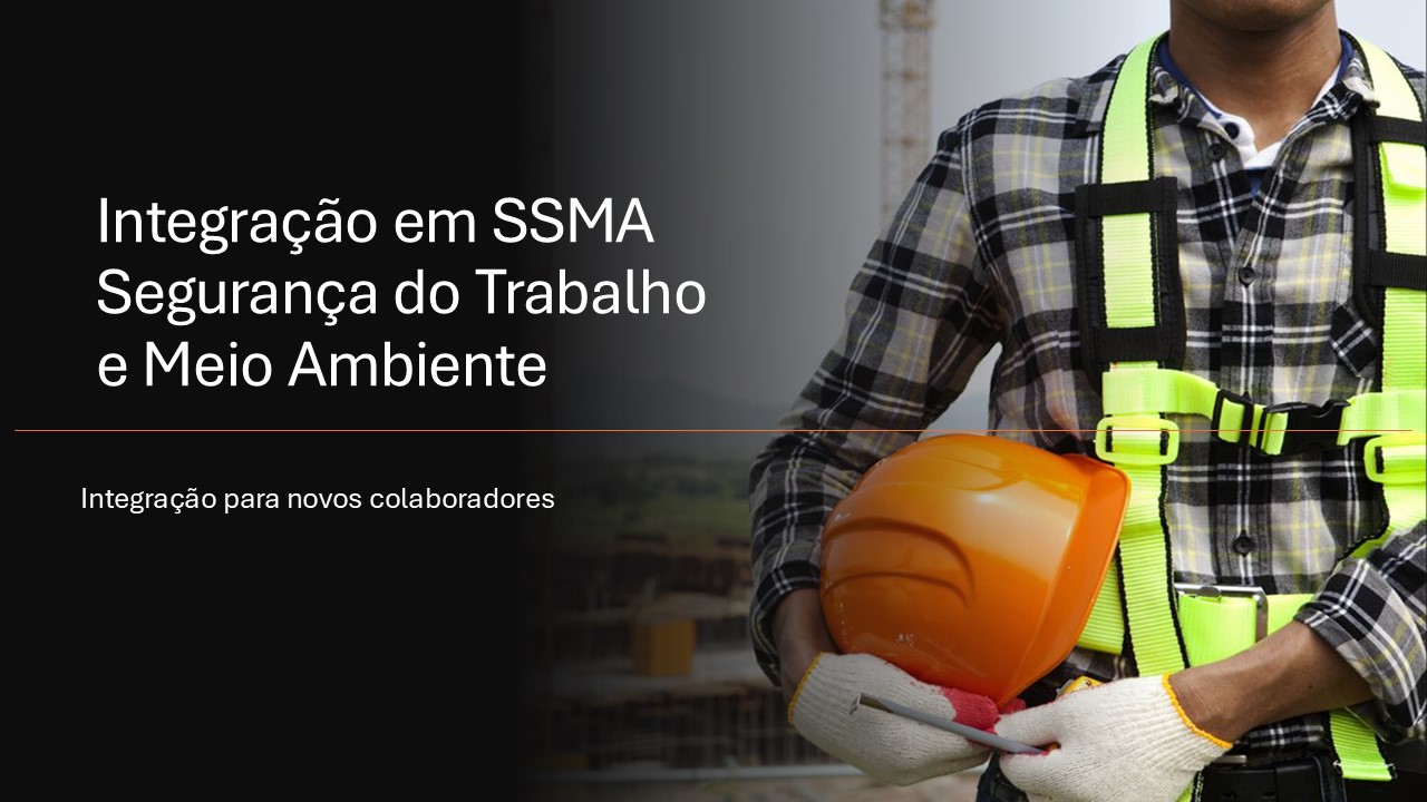 Integra&ccedil;&atilde;o Seguran&ccedil;a do Trabalho e Meio Ambiente (SSMA)